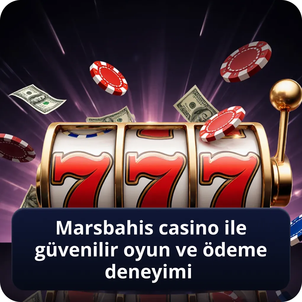 Marsbahis casino ile güvenilir oyun ve ödeme deneyimi